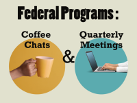 Federal Programs: Coffee Chats & Quarterly Meetings