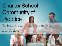 Charter School Community of Practice - Tools to Manage Direct Reports, Peers, and Vendors