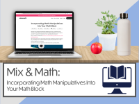 Mix & Math: Incorporating Math Manipulatives Into Your Math Block