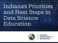 Indiana’s Priorities and Next Steps in Data Science Education