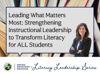 Leading What Matters Most: Strengthening Instructional Leadership to Transform Literacy for ALL Students