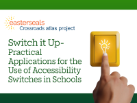 Switch it Up- Practical Applications for the Use of Accessibility Switches in Schools