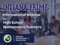Indiana PRIME: Informational Webinar for High School Mathematics Teachers