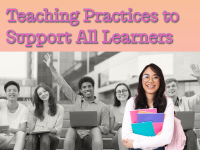 Teaching Practices to Support All Learners