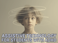 Assistive Technology for Students with ADHD