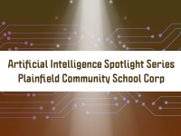 Artificial Intelligence (AI) Spotlight - Plainfield Community School Corporation