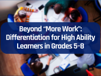 Beyond “More Work”: Differentiation for High Ability Learners in Grades 5–8