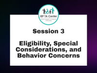 SESSION 3:  Eligibility, Special Considerations, and Behavior Concerns