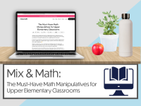 Mix & Math: The Must-Have Math Manipulatives for Upper Elementary Classrooms