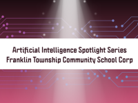 Artificial Intelligence (AI) Spotlight - Franklin Township Community School Corporation