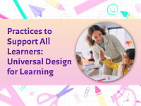 Practices to Support All Learners: Universal Design for Learning