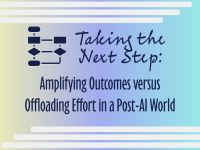 Taking the Next Step: Amplifying Outcomes versus Offloading Effort in a Post-AI World