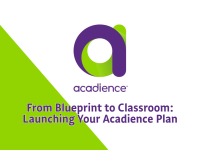 From Blueprint to Classroom: Launching Your Acadience Plan