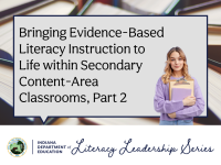 Bringing Evidence-Based Literacy Instruction to Life within Secondary Content-Area Classrooms, Part 2