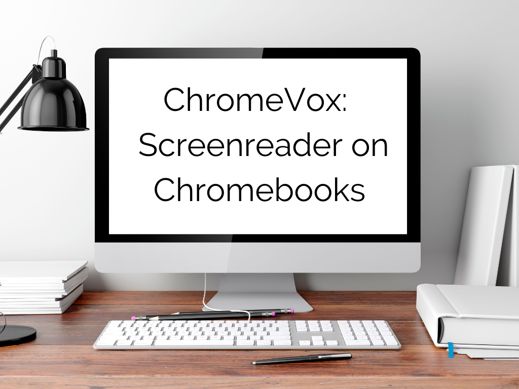 Learning Lab Introducing the ChromeVox Screen Reader on Chromebooks