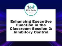 Enhancing Executive Function in the Classroom Session 2: Inhibitory Control