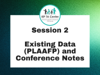 SESSION 2:  Existing Data (PLAAFP) and Conference Notes